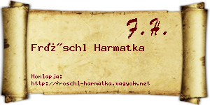 Fröschl Harmatka névjegykártya